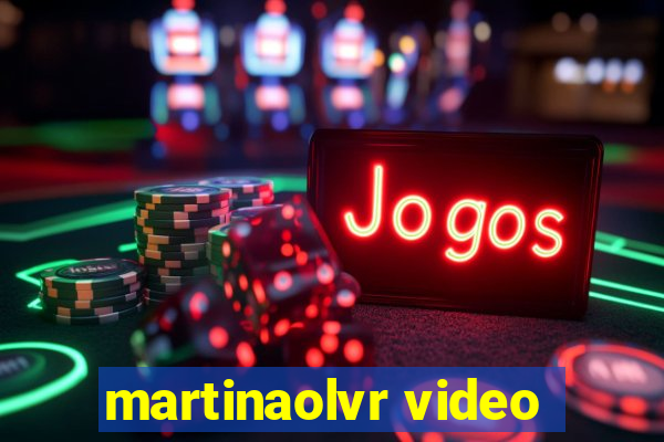 martinaolvr video